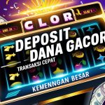 Slot Deposit Dana Gacor dengan transaksi cepat dan kemenangan besar